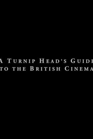 A Turnip Head's Guide To The British Cinema A Turnip Head's Guide To The British Cinema