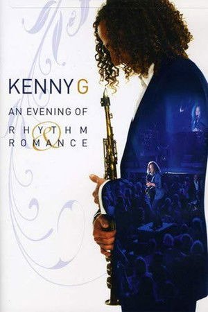 Kenny G: An Evening of Rhythm and Romance - Live Kenny G: An Evening of Rhythm and Romance - Live