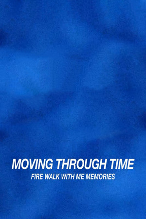 Moving Through Time: Fire Walk With Me Memories Moving Through Time: Fire Walk With Me Memories