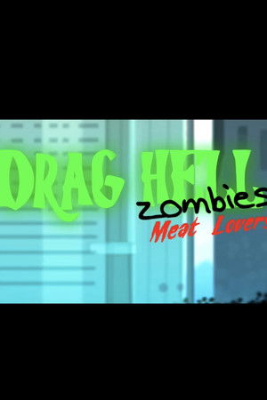 Drag Hell: Zombies Meat Lovers Drag Hell: Zombies Meat Lovers