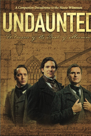 Undaunted: Witnesses of the Book of Mormon Undaunted: Witnesses of the Book of Mormon