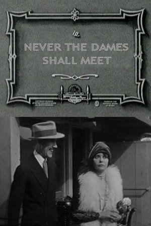 Never the Dames Shall Meet Never the Dames Shall Meet