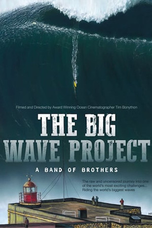 The Big Wave Project: A Band of Brothers The Big Wave Project: A Band of Brothers