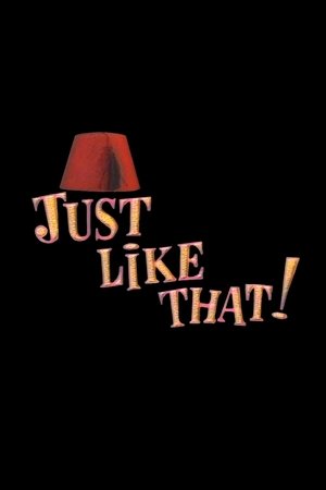 Just Like That! Just Like That!