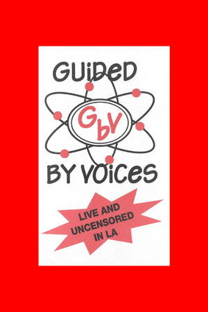 Guided By Voices: Live and Uncensored In Los Angeles Guided By Voices: Live and Uncensored In Los Angeles