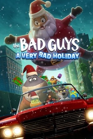 The Bad Guys: A Very Bad Holiday The Bad Guys: A Very Bad Holiday