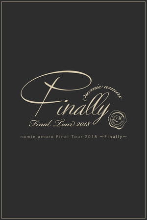 Namie Amuro Final Tour 2018 ~Finally~ at Tokyo Dome (Final Performance) Namie Amuro Final Tour 2018 ~Finally~ at Tokyo Dome (Final Performance)