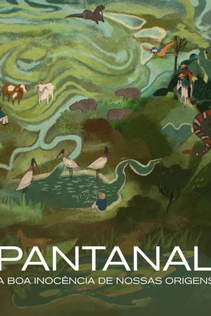 Pantanal: The Good Innocence of Our Origins Pantanal: The Good Innocence of Our Origins