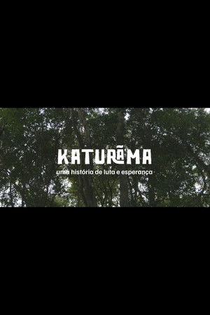 Katurãma: uma história de luta e resistência