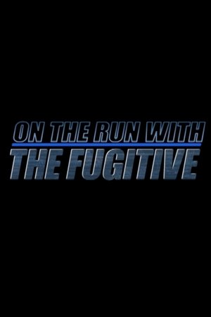 On The Run With 'The Fugitive' On The Run With 'The Fugitive'