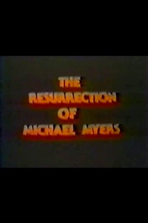 The Resurrection of Michael Myers The Resurrection of Michael Myers