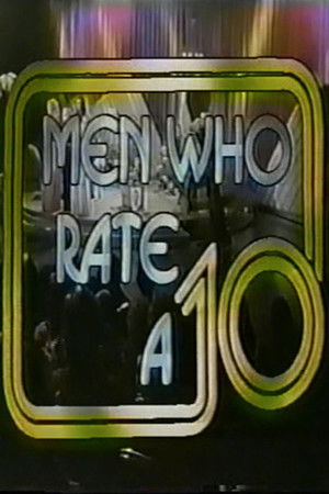 Men Who Rate a 10 Men Who Rate a 10