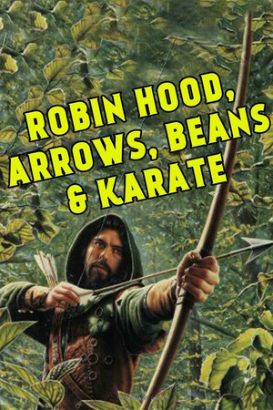 Robin Hood, Arrow, Beans and Karate Robin Hood, Arrow, Beans and Karate