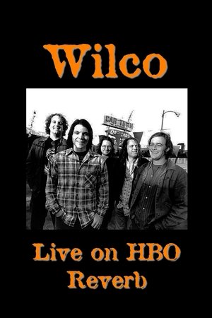Wilco: Live on HBO Reverb Wilco: Live on HBO Reverb