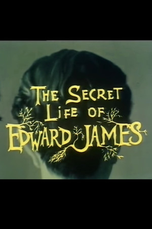 The Secret Life of Edward James The Secret Life of Edward James