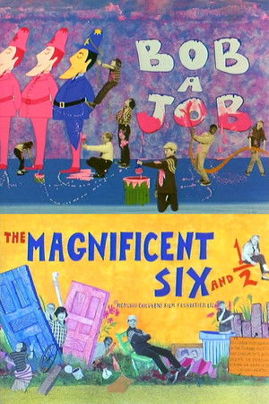 The Magnificent Six and ½: Bob-a-Job The Magnificent Six and ½: Bob-a-Job