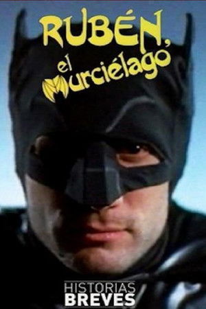 Historias Breves 0: Rubén, el Murciélago Historias Breves 0: Rubén, el Murciélago