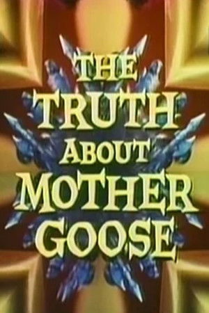 The Truth About Mother Goose The Truth About Mother Goose