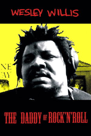 Wesley Willis: The Daddy of Rock 'n' Roll Wesley Willis: The Daddy of Rock 'n' Roll