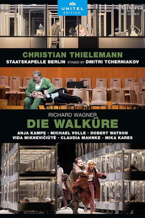 Richard Wagner: Die Walküre - Aus der Staatsoper Unter den Linden, Berlin Richard Wagner: Die Walküre - Aus der Staatsoper Unter den Linden, Berlin