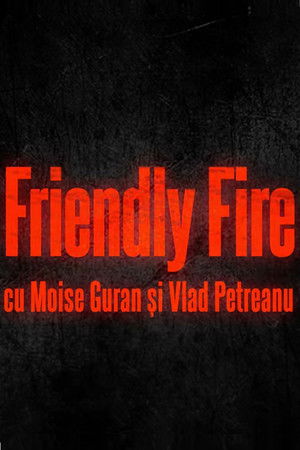 Friendly Fire Friendly Fire