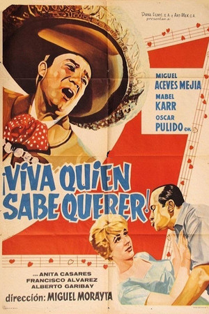 ¡Viva quien sabe querer! ¡Viva quien sabe querer!