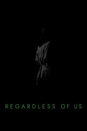 Regardless of Us