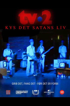 TV-2: Kys det satans liv TV-2: Kys det satans liv