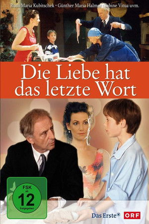 Die Liebe hat das letzte Wort Die Liebe hat das letzte Wort