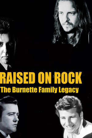 Raised on Rock - The Burnette Family Legacy Raised on Rock - The Burnette Family Legacy