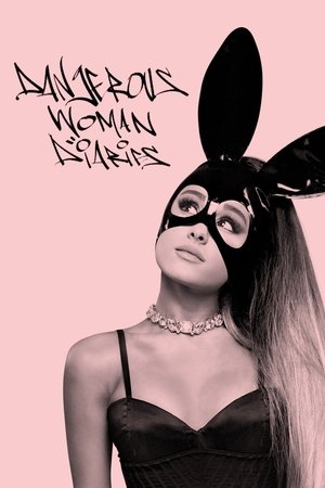 Ariana Grande: Dangerous Woman Diaries Ariana Grande: Dangerous Woman Diaries
