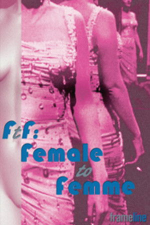 FtF: Female to Femme FtF: Female to Femme