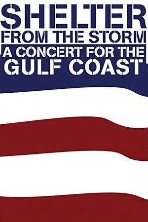 Shelter from the Storm: A Concert for the Gulf Coast Shelter from the Storm: A Concert for the Gulf Coast