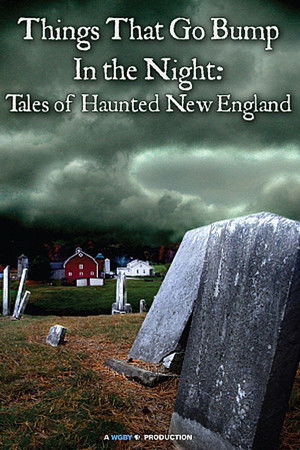 Things That Go Bump in the Night: Tales of Haunted New England Things That Go Bump in the Night: Tales of Haunted New England