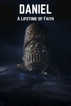 Daniel: A Lifetime of Faith Daniel: A Lifetime of Faith