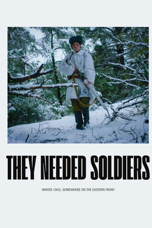 They Needed Soldiers They Needed Soldiers
