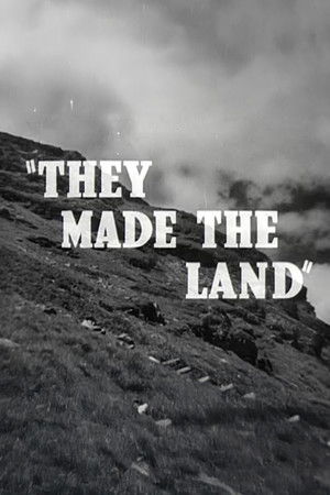 They Made the Land They Made the Land