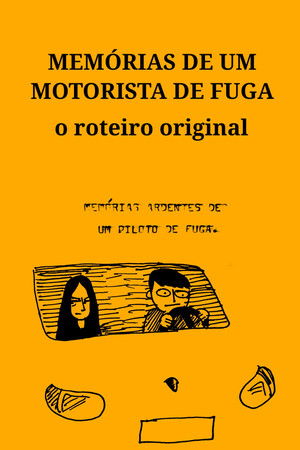 Memoirs of a Getaway Driver: The Original Script Memoirs of a Getaway Driver: The Original Script