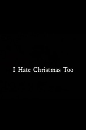 I Hate Christmas Too