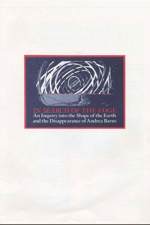 In Search of the Edge: An Inquiry into the Shape of the Earth and the Disappearance of Andrea Barns