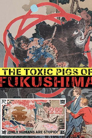 The Toxic Pigs of Fukushima The Toxic Pigs of Fukushima