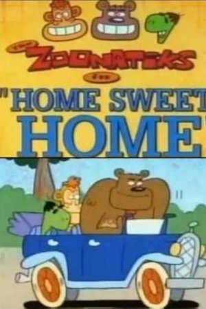 The Zoonatiks in Home Sweet Home The Zoonatiks in Home Sweet Home