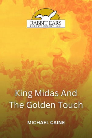 Rabbit Ears - King Midas and the Golden Touch Rabbit Ears - King Midas and the Golden Touch