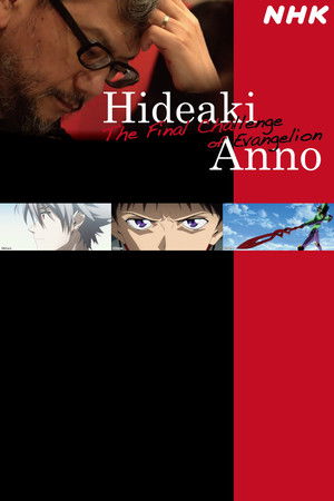 Hideaki Anno: The Final Challenge of Evangelion Hideaki Anno: The Final Challenge of Evangelion