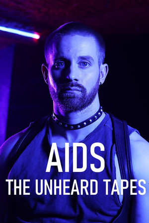 AIDS: The Unheard Tapes AIDS: The Unheard Tapes