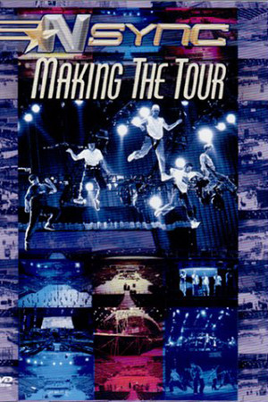*NSYNC: Making The Tour *NSYNC: Making The Tour