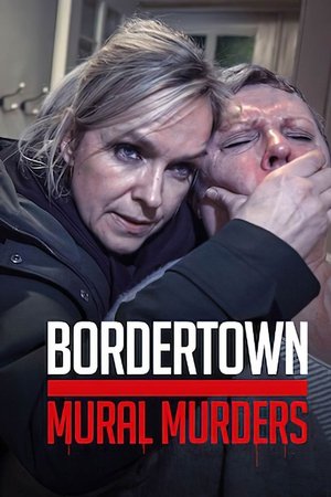 Bordertown: The Mural Murders Bordertown: The Mural Murders
