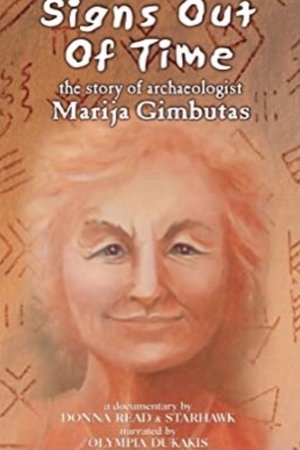 Signs Out of Time: The Life of Archaeologist Marija Gimbutas