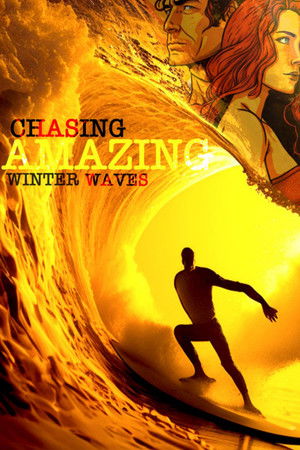 Chasing Amazing Winter Waves Chasing Amazing Winter Waves