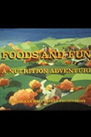 Foods and Fun: A Nutrition Adventure Foods and Fun: A Nutrition Adventure